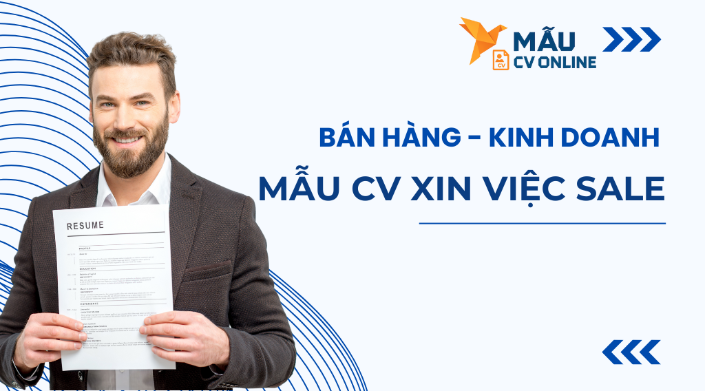Mẫu CV xin việc Sale ấn tượng giúp bạn chinh phục nhà tuyển dụng