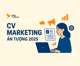 CV Marketing Ấn Tượng: Mẫu CV Cho Người Chưa Có Kinh Nghiệm
