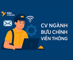 CV Ngành Bưu Chính Viễn Thông: Mẫu CV Chuẩn Giúp Bạn Nổi Bật