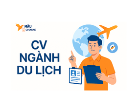 CV Ngành Du Lịch – Gợi ý mẫu CV Ngành Du Lịch Chuyên Nghiệp