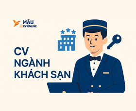 CV Ngành Khách Sạn: Mẫu CV Ngành Nhà Hàng Khách Sạn Ấn Tượng