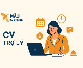 CV Trợ Lý: Mẫu CV Trợ Lý Chuyên Nghiệp Giúp Bạn Ghi Điểm Tuyệt Đối