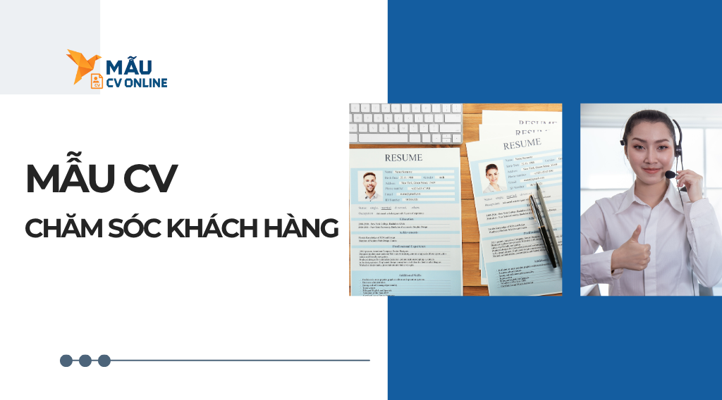 CV Chăm Sóc Khách Hàng Chuyên Nghiệp Ghi Điểm Nhà Tuyển Dụng