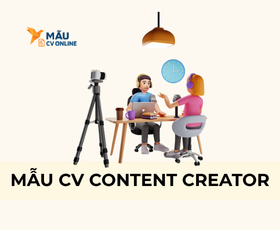Mẫu CV Content Creator Ấn Tượng Chinh Phục Mọi Nhà Tuyển Dụng