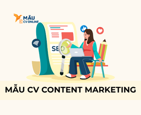 Mẫu CV Content Marketing Nổi Bật – Chinh Phục Nhà Tuyển Dụng