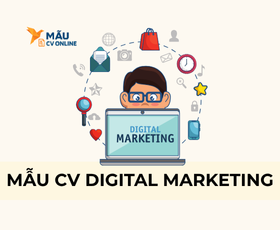 Mẫu CV Digital Marketing Giúp Bạn Chinh Phục Nhà Tuyển Dụng