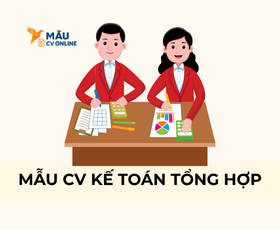 Cách Viết Mẫu CV Kế toán tổng hợp Chuyên Nghiệp 2025