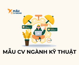 Mẫu CV Ngành Kỹ Thuật Giúp Bạn Chinh Phục Nhà Tuyển Dụng
