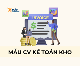 Cách Viết Mẫu CV Kế Toán Kho 2025 Chuyên Nghiệp