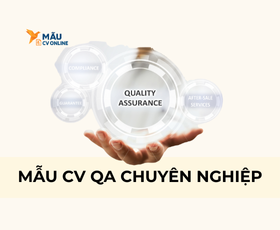 Mẫu CV QA: Cách Viết Chuẩn & Thu Hút Nhà Tuyển Dụng