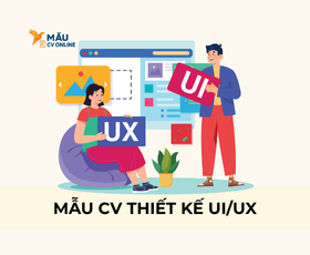 Mẫu CV Thiết Kế UI/UX Ấn Tượng Chinh Phục Nhà Tuyển Dụng
