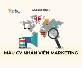 Mẫu CV Nhân Viên Marketing – Bí Quyết Gây Ấn Tượng 2025