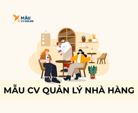 Mẫu CV Quản Lý Nhà Hàng – Bí Quyết Chinh Phục Nhà Tuyển Dụng